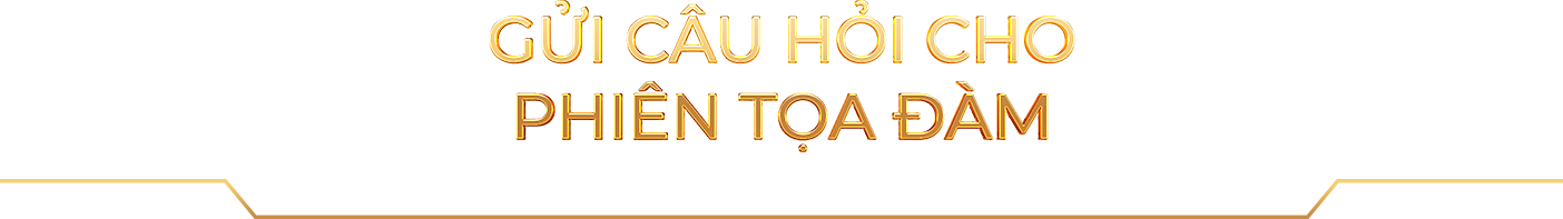 Gửi câu hỏi cho phiên tọa đàm